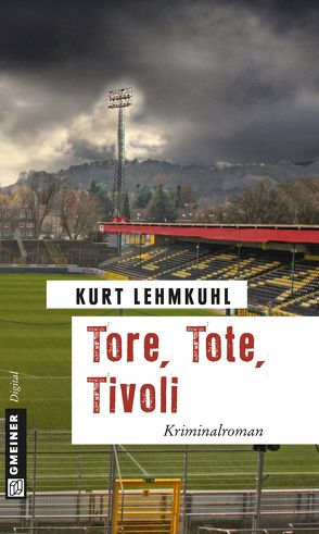 Tore, Tote, Tivoli von Lehmkuhl,  Kurt