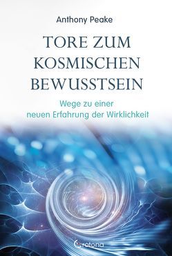 Tore zum kosmischen Bewusstsein von Ogbeiwi,  Astrid, Peake,  Anthony