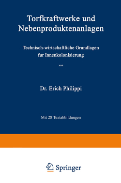 Torfkraftwerke und Nebenproduktenanlagen von Philippi,  Erich