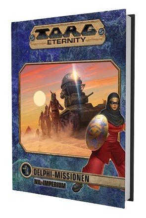 Torg Eternity – Delphi Missionen: Das Nil-Imperium von Gorden,  Greg, Horner,  Miranda, Kenson,  Steve, Sizemore,  Tracy, Slavicsek,  Bill, Stark,  Ed, Terra,  John, Wick,  John, Woodard,  Scott, Wright,  Camdon