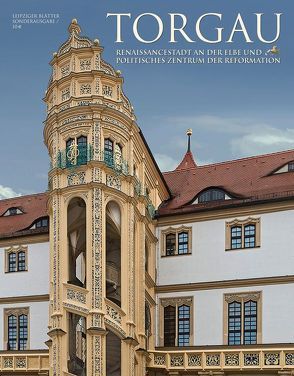 Torgau – Renaissancestadt an der Elbe und politisches Zentrum der Reformation von Kulturstiftung Leipzig