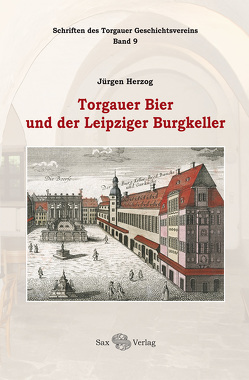 Torgauer Bier und der Leipziger Burgkeller von Herzog,  Jürgen