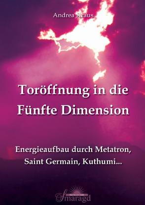 Toröffnung in die Fünfte Dimension von Kraus,  Andrea