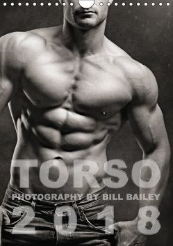 Torso 2018 (Wandkalender 2018 DIN A4 hoch) von Bailey,  Bill