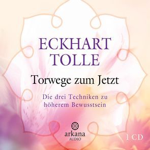 Torwege zum Jetzt von Ifang,  Erika, Tolle,  Eckhart