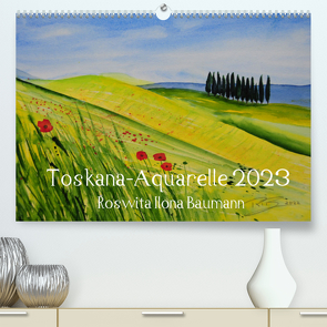 Toskana-Aquarelle 2023 (Premium, hochwertiger DIN A2 Wandkalender 2023, Kunstdruck in Hochglanz) von Ilona Baumann,  Roswita