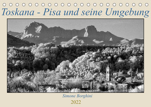 Toskana – Pisa und seine Umgebung (Tischkalender 2022 DIN A5 quer) von Borghini,  Simone