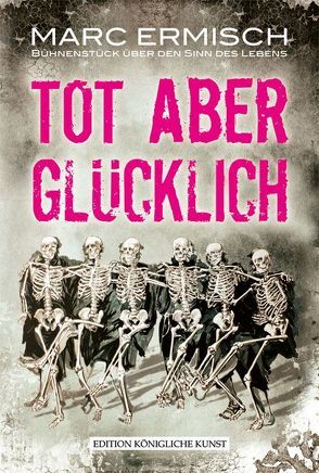 TOT aber GLÜCKLICH von Ermisch,  Marc, Rusch,  Jens, Scherm,  Gerd