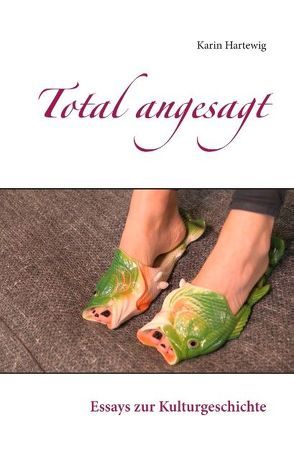 Total angesagt von Hartewig,  Karin