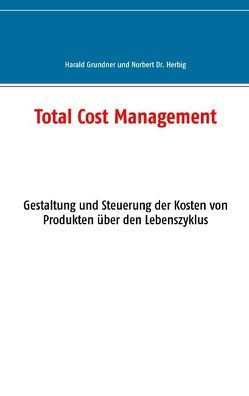 Total Cost Management von Grundner,  Harald, Herbig,  Norbert