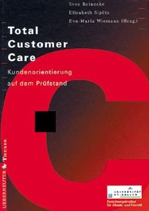 Total Customer Care von Kuchenbecker,  Andreas, Reinecke,  Sven, Schrick,  Kirsten, Sipötz,  Elisabeth, Wiemann,  E M, Wiemann,  Eva M, Zoller,  Markus A