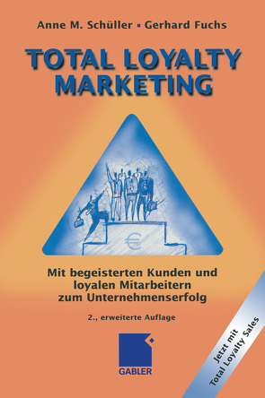 Total Loyalty Marketing von Fuchs,  Gerhard, Schüller,  Anne M