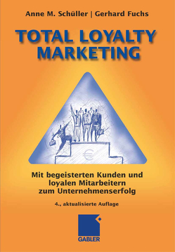 Total Loyalty Marketing von Fuchs,  Gerhard, Schüller,  Anne M