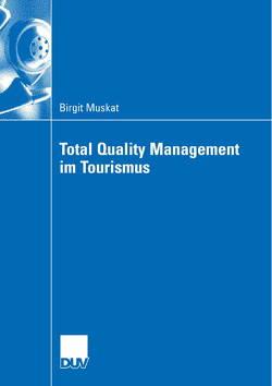 Total Quality Management im Tourismus von Kagermeier und Prof. Dr. Heinz-Dieter Quack,  Prof. Dr. Andreas, Muskat,  Birgit