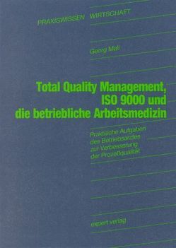 Total Quality Management, ISO 9000 und die betriebliche Arbeitsmedizin von Mall,  Georg