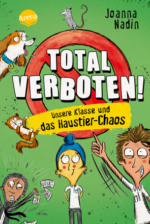 Total verboten! Unsere Klasse und das Haustier-Chaos von Möller,  Jan, Nadin,  Joanna, Parekh,  Rikin