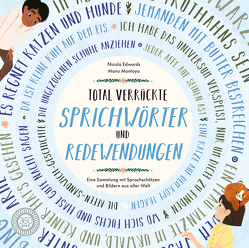 Total verrückte SPRICHWÖRTER und REDEWENDUNGEN von Edwards,  Nicola, Montoya,  Manu, Rohrbacher,  Beatrix