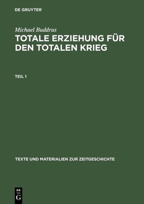 Totale Erziehung für den totalen Krieg von Buddrus,  Michael