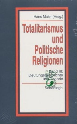 Totalitarismus und Politische Religionen, Konzepte des Diktaturvergleichs, Band III von Maier,  Hans