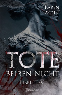 Tote beißen nicht von Aydin,  Karen, Verlag,  Tribus