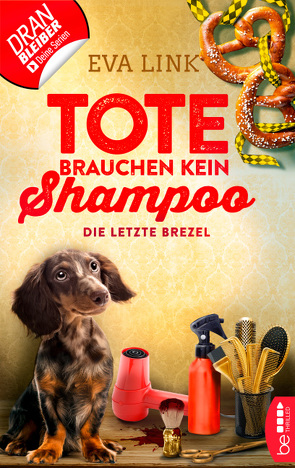 Tote brauchen kein Shampoo – Die letzte Brezel von Link,  Eva