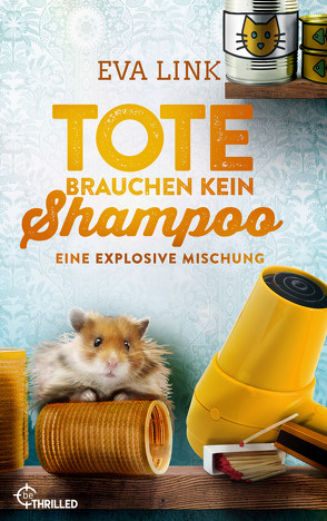 Tote brauchen kein Shampoo – Eine explosive Mischung von Link,  Eva