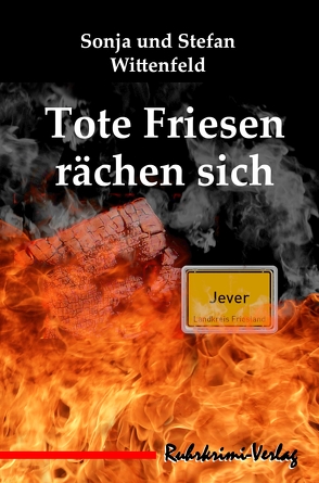 Tote Friesen rächen sich von Wittenfeld,  Sonja, Wittenfeld,  Stefan