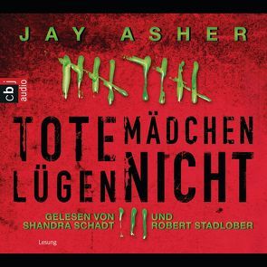 Tote Mädchen lügen nicht von Asher,  Jay, Krüger,  Knut, Schadt,  Shandra, Stadlober,  Robert