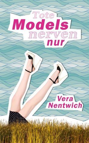 Tote Models nerven nur von Nentwich,  Vera