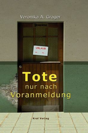 Tote nur nach Voranmeldung von Grager,  Veronika