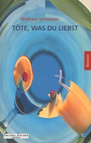 Töte, was du liebst von Schweizer,  Wolfram