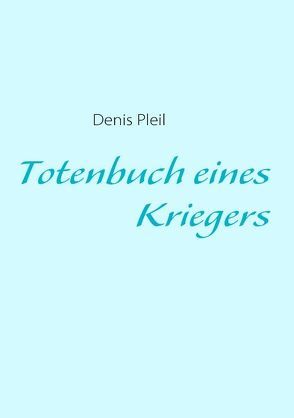 Totenbuch eines Kriegers von Krack,  Marlis, Pleil,  Denis