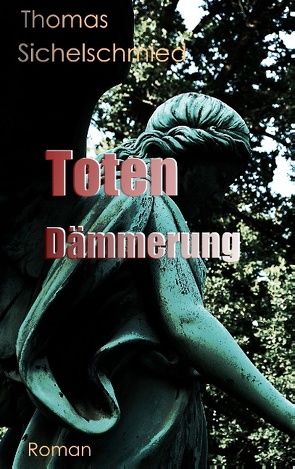 Totendämmerung von Sichelschmied,  Thomas