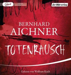 Totenrausch von Aichner,  Bernhard, Koch,  Wolfram