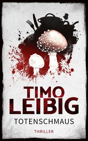 Totenschmaus: Krimi von Leibig,  Timo