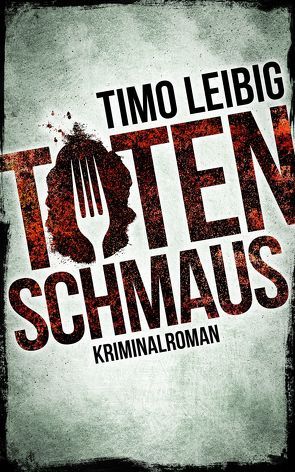 Totenschmaus von Leibig,  Timo