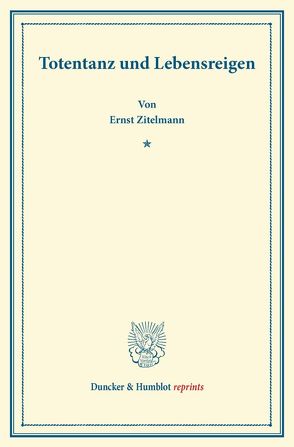 Totentanz und Lebensreigen. von Zitelmann,  Ernst