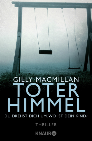 Toter Himmel – Du drehst dich um. Wo ist dein Kind? von Hochsieder,  Maria, Macmillan,  Gilly