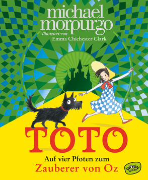 Toto. Auf vier Pfoten zum Zauberer von Oz von Morpurgo,  Michael