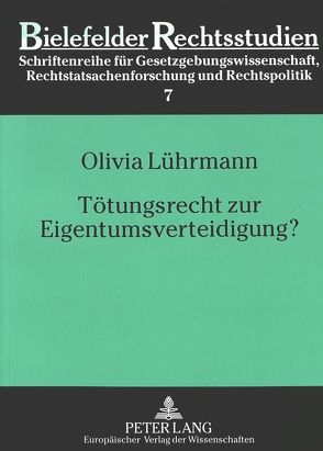 Tötungsrecht zur Eigentumsverteidigung? von Lührmann,  Olivia