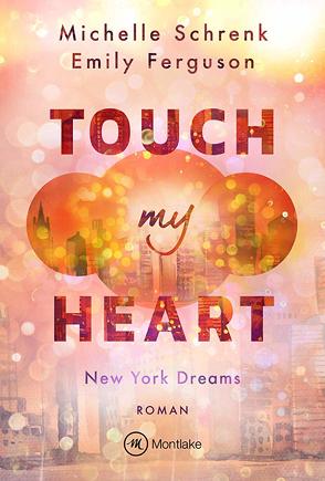 Touch My Heart von Ferguson,  Emily, Schrenk,  Michelle