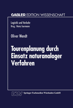 Tourenplanung durch Einsatz naturanaloger Verfahren von Wendt,  Oliver