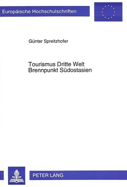 Tourismus Dritte Welt- Brennpunkt Südostasien von Spreitzhofer,  Günter