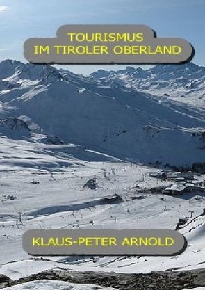 Tourismus im Tiroler Oberland von Arnold,  Klaus-Peter