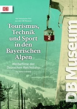 Tourismus, Technik und Sport in den Bayerischen Alpen von Ebenfeld,  Stefan