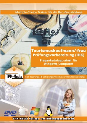 Tourismuskaufmann (m/w/d) IHK für Windows mit über 3000 Lern-/Prüfungsfragen von Mueller,  Thomas