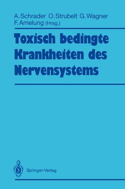 Toxisch bedingte Krankheiten des Nervensystems von Amelung,  Folker, Quadbeck,  G., Schrader,  Adolf, Strubelt,  Otfried, Wagner,  Gustav