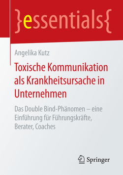 Toxische Kommunikation als Krankheitsursache in Unternehmen von Kütz,  Angelika