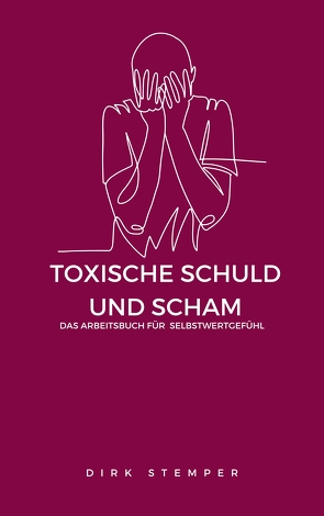 TOXISCHE SCHULD UND SCHAM von Stemper,  Dirk