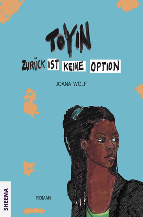 TOYIN – Zurück ist keine Option von Wolf,  Joana